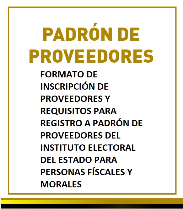 Formato de inscripción de proveedores y requisitos para registro a padrón de proveedores del Instituto Electoral del Estado para personas físcales y morales